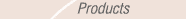 Products
