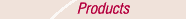 Products